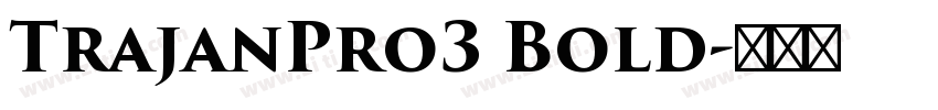 TrajanPro3 Bold字体转换